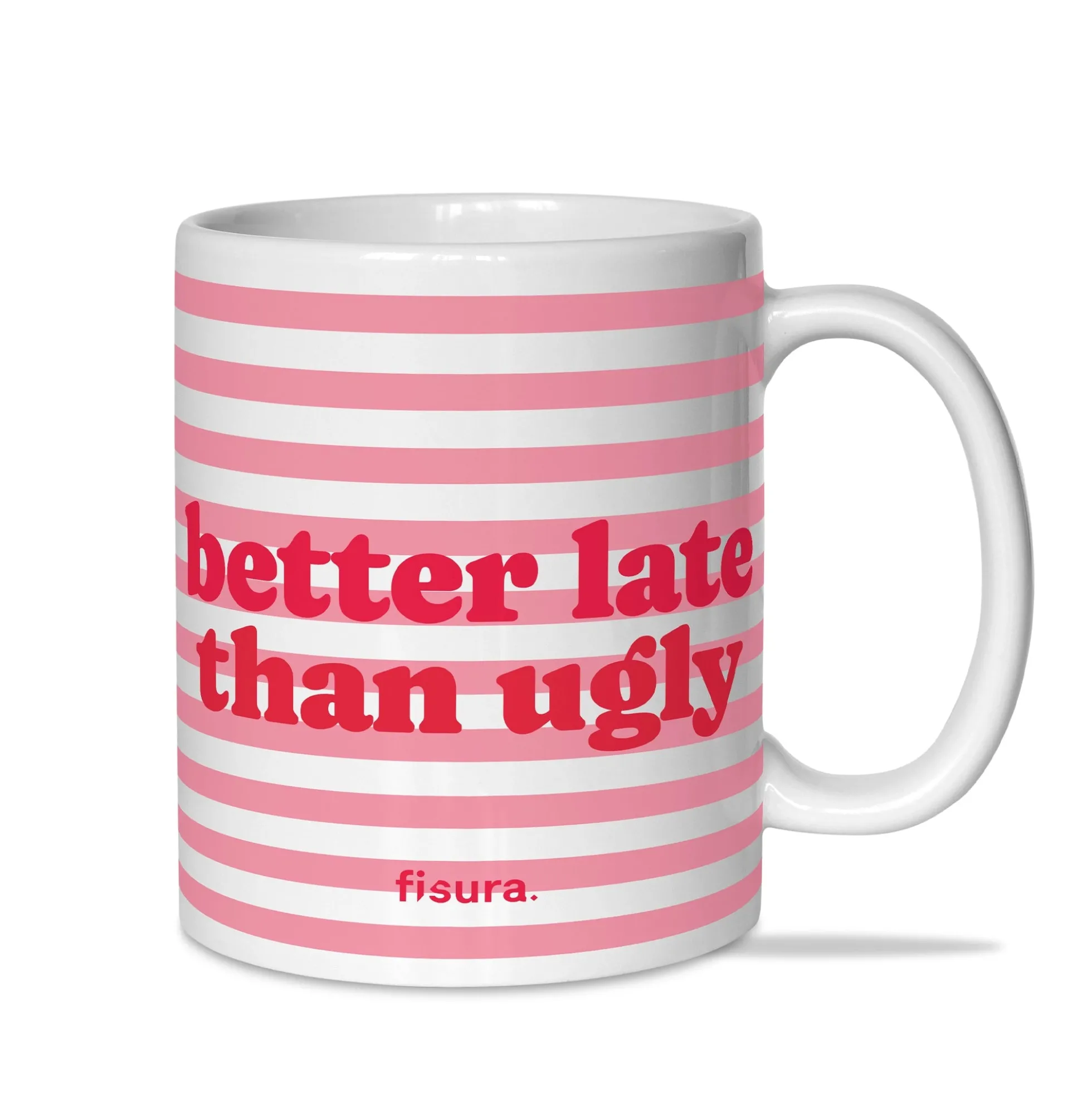 Taza "Better late than ugly" rayas